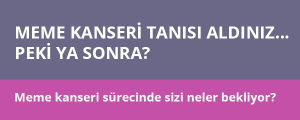 Meme kanseri tanısı aldınız. Peki ya sonra?